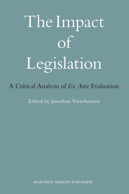 The Impact of Legislation: A Critical Analysis of Ex Ante Evaluation - Verschuuren, Jonathan (Editor)