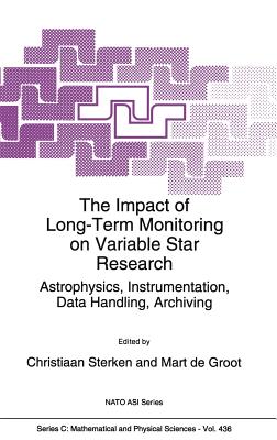 The Impact of Long-Term Monitoring on Variable Star Research: Astrophysics, Instrumentation, Data Handling, Archiving - Sterken, C (Editor), and De Groot, Mart (Editor)