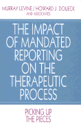 The Impact of Mandated Reporting on the Therapeutic Process: Picking Up the Pieces