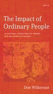 The Impact of Ordinary People: 30 Devotional Lessons from the Unnamed Men and Women of the Bible