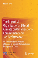 The Impact of Organizational Ethical Climate on Organizational Commitment and Job Performance: An Economic Ethics Analysis of Japanese-Funded Manufacturing Enterprises in China