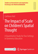 The Impact of Scale on Children's Spatial Thought: A Quantitative Study for Two Settings in Geometry Education