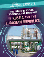 The Impact of Science, Technology, and Economics in Russia and the Eurasian Republics