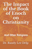 The Impact of the Book of Enoch on Christianity: And Other Religions