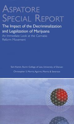 The Impact of the Decriminalization and Legalization of Marijuana: An Immediate Look at the Cannabis Reform Movement - Kamin, Sam, and Morris, Christopher S