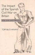 The Impact of the Spanish Civil War on Britain: War, Loss and Memory