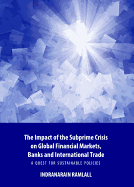 The Impact of the Subprime Crisis on Global Financial Markets, Banks and International Trade: A Quest for Sustainable Policies