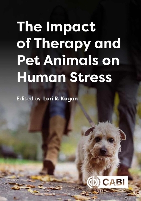 The Impact of Therapy and Pet Animals on Human Stress - Kogan, Lori, Professor (Editor), and Alfrey, Abigail (Contributions by), and Robino, Ariann E. (Contributions by)