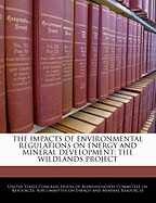 The Impacts of Environmental Regulations on Energy and Mineral Development: The Wildlands Project