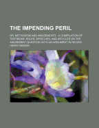 The Impending Peril: Or, Methodism and Amusements: A Compilation of Testimony, Rules, Speeches, and Articles on the Amusement Question with an Argument in Review