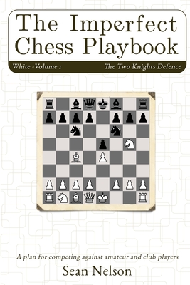 The Imperfect Chess Playbook Volume 1 - Nelson, Sean