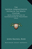 The Imperial Administrative System In The Ninth Century: With A Revised Text Of Kletorologion Of Philotheos (1911)