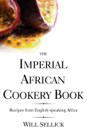 The Imperial African Cookery Book: Recipes from English-Speaking Africa