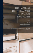 The Imperial Dictionary of Universal Biography: a Series of Original Memoirs of Distinguished Men, of All Ages and All Nations; 1, pt.3