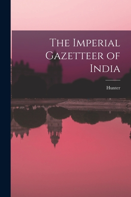 The Imperial Gazetteer of India - Hunter