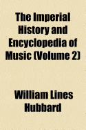 The Imperial History and Encyclopedia of Music Volume 2