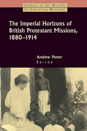 The Imperial Horizons of British Protestant Missions, 1880-1914