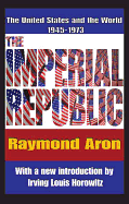 The Imperial Republic: The United States and the World 1945-1973