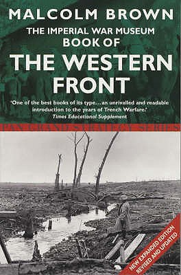 The Imperial War Museum Book of the Western Front - Brown, Malcolm