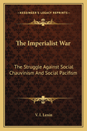 The Imperialist War: The Struggle Against Social Chauvinism and Social Pacifism
