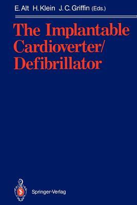 The Implantable Cardioverter/Defibrillator - Alt, Eckhard (Editor), and Klein, Helmut (Editor), and Griffin, Jerry C (Editor)