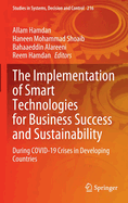 The Implementation of Smart Technologies for Business Success and Sustainability: During COVID-19 Crises in Developing Countries
