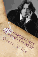 The Importance of Being Earnest: A Trivial Comedy for Serious People