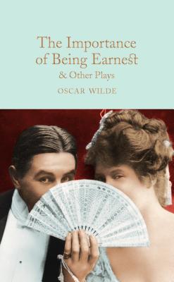 The Importance of Being Earnest & Other Plays - Wilde, Oscar