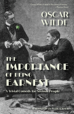 The Importance of Being Earnest (Warbler Classics) - Wilde, Oscar, and Baer, Ulrich (Afterword by)