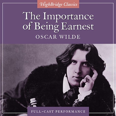 The Importance of Being Earnest - Wilde, Oscar, and Cast, Ensemble (Performed by)