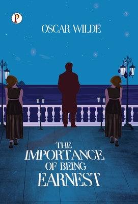 The Importance of Being Earnest - Wilde, Oscar