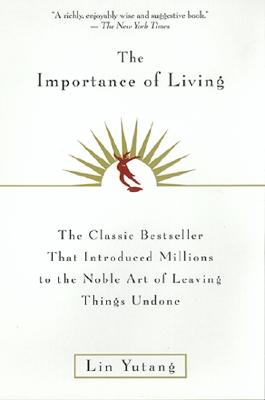 The Importance of Living - Yutang, Lin
