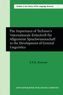 The Importance of Techmer's 'internationale Zeitschrift F?r Allgemeine Sprachwissenschaft' in the Development of General Linguistics