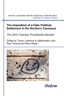 The Imposition of a Fake Political Settlement in the Northern Caucasus. the 2003 Chechen Presidential Election