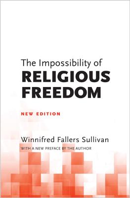 The Impossibility of Religious Freedom: New Edition - Sullivan, Winnifred Fallers (Preface by)