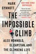 The Impossible Climb: Alex Honnold, El Capitan, and the Climbing Life