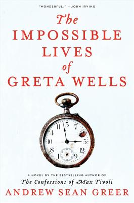 The Impossible Lives of Greta Wells - Greer, Andrew Sean