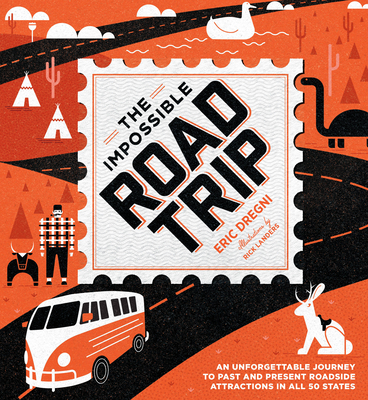 The Impossible Road Trip: An Unforgettable Journey to Past and Present Roadside Attractions in All 50 States - Dregni, Eric