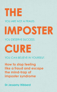 The Imposter Cure: Beat insecurities and gain self-belief