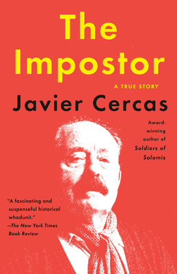 The Impostor: A True Story - Cercas, Javier, and Wynne, Frank (Translated by)