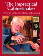 The Impractical Cabinetmaker: Krenov on Composing, Making, and Detailing