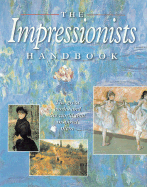The Impressionists Handbook: The Great Works and the World That Inspired Them - Katz, Robert, and Celestine, Dars