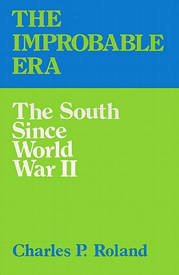 The Improbable Era: The South Since World War II - Roland, Charles P