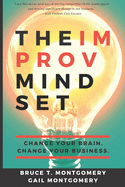 The Improv Mindset: Change Your Brain. Change Your Business.