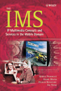 The IMS: IP Multimedia Concepts and Services in the Mobile Domain - Poikselka, Miikka, Mr., and Mayer, Georg, and Khartabil, Hisham