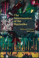 The In(ter)Vention of the Hay(na)Ku: Selected Tercets 1996-2019