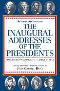 The Inaugural Addresses of the Presidents: Revised and Updated