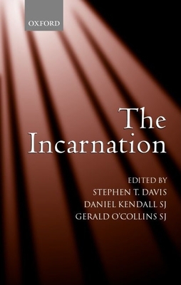 The Incarnation: An Interdisciplinary Symposium on the Incarnation of the Son of God - Davis, Stephen (Editor), and Kendall S J, Daniel (Editor), and O'Collins S J, Gerald (Editor)