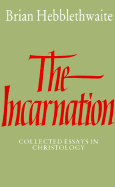 The Incarnation: Collected Essays in Christology
