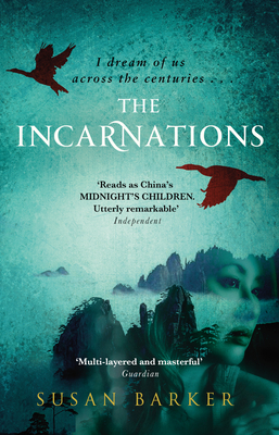 The Incarnations: Betrayal and intrigue in China lived again and again by a Beijing taxi driver across a thousand years - Barker, Susan